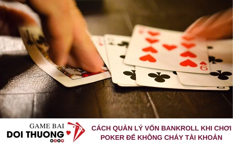Cách Quản Lý Vốn Bankroll Khi Chơi Poker Để Không Cháy Tài Khoản